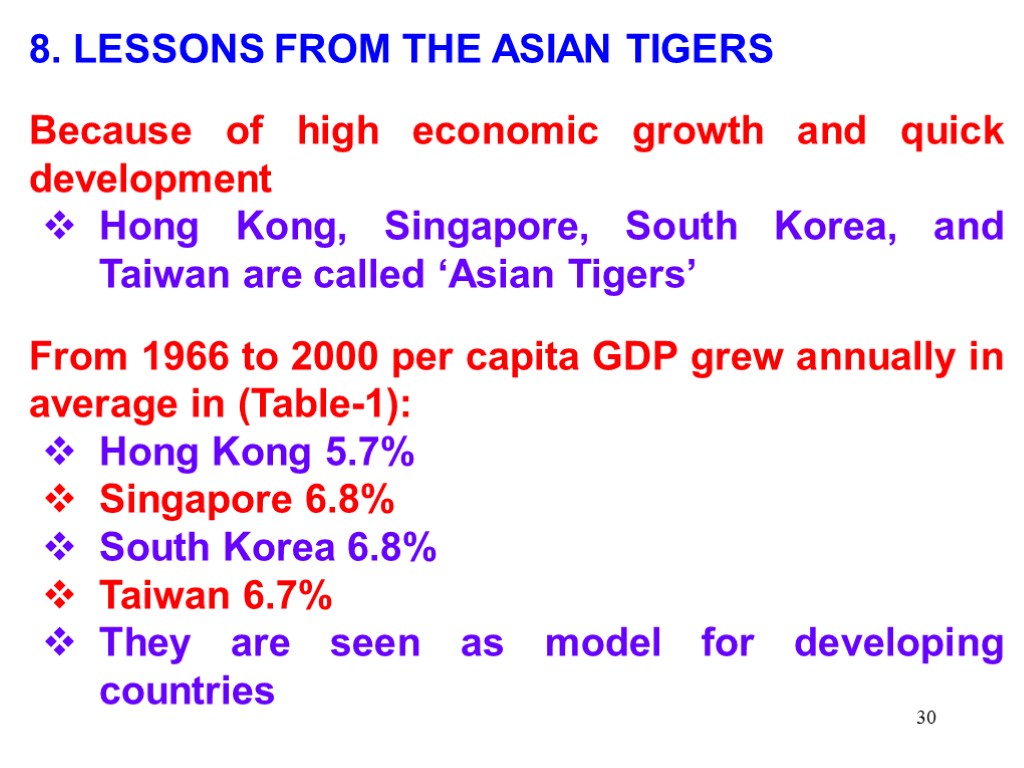 30 8. LESSONS FROM THE ASIAN TIGERS Because of high economic growth and quick